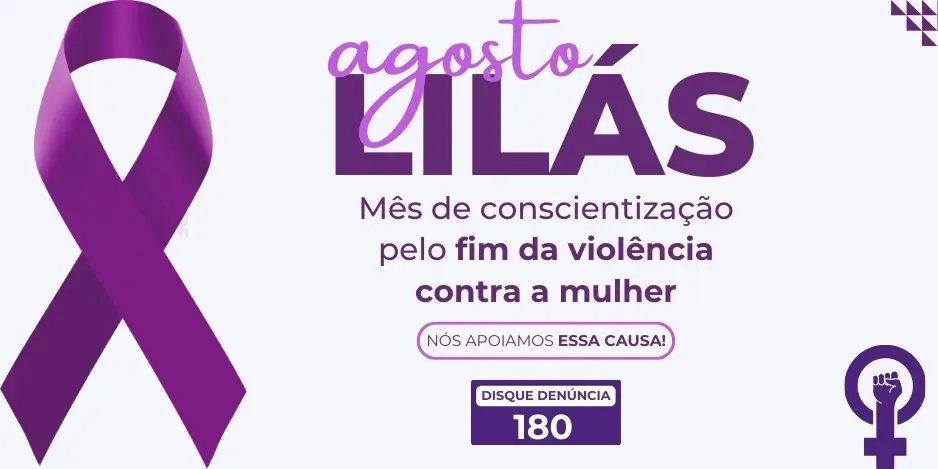 Arte da Campanha Agosto Lilás com fundo claro e elementos em tons de roxo e lilás. À esquerda, há um laço lilás — símbolo da luta pelo fim da violência contra a mulher.